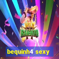 bequinh4 sexy